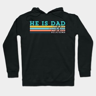 He Is Dad, Brave Like David, Warrior Like Joshua, Smart Like Joseph, Wise Like Solomon Hoodie